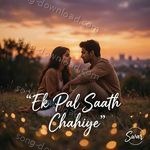 Ek Pal Saath Chahiye - Anwar Song Download